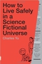 How to Live Safely in a Science Fictional Universe