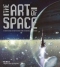 The Art of Space: The History of Space Art, from the Earliest Visions to the Graphics of the Modern Era