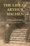 The Life of Arthur Machen