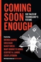 Coming Soon Enough: Six Tales of Technology's Future