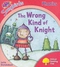 The Wrong Kind Of Knight (Oxford Reading Tree: Stage 4: Songbirds Phonics)