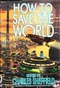 How to Save the World