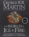 The World of Ice and Fire: The Untold History of Westeros and The Game of Thrones