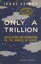 Only a Trillion