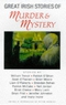 Great Irish Stories of Murder & Mystery