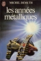 Les annees metalliques