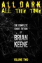 All Dark, All the Time: The Complete Short Fiction of Brian Keene, Volume 2