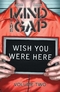 Mind The Gap, Vol. 2: Wish You Were Here