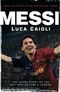 Messi: The Inside Story of the Boy who Became Legend