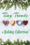 Tiny Treats: a Holiday Collection