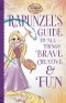 Tangled the Series: Rapunzel's Guide to All Things Brave, Creative, and Fun