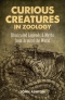 Curious Creatures in Zoology: Illustrated Legends and Myths from Around the World