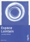 Espace Lointain