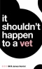 It Shouldn't Happen to a Vet