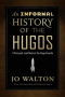 An Informal History of the Hugos: A Personal Look Back at the Hugo Awards, 1953-2000