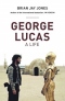 George Lucas: A Life