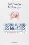 L'empereur de toutes les maladies: Une biographie du cancer