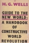 Guide To The New World: A Handbook Of Constructive World Revolution