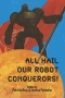 All Hail Our Robot Conquerors!