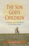The Sun God's Children: The history, culture, and legends of the Blackfeet Indians