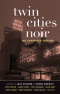 Twin Cities Noir: The Expanded Edition