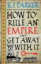 How to Rule an Empire and Get Away with It