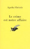 Le crime est notre affaire