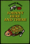 Johnny Here and There