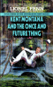 Kent Montana and the Once and Future Thing