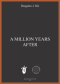 A million years after