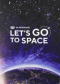 Let's go to space