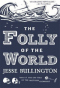 The Folly of the World