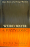 Weird Water & Fuzzy Logic: More Notes of a Fringe Watcher