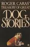 Roger Caras' Treasury of Great Dog Stories