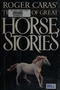 Roger Caras' Treasury of Great Horse Stories