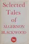 Selected Tales of Algernon Blackwood