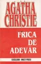 Frica de adevãr