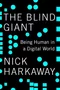 The Blind Giant: Being Human in a Digital World