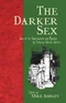 The Darker Sex: Tales of the Supernatural and Macabre by Victorian Women Writers