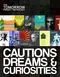 Cautions, Dreams & Curiosities