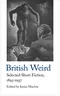 British Weird: Selected Short Fiction, 1893-1937