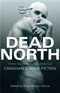 Dead North: Canadian Zombie Fiction