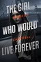 The Girl Who Would Live Forever