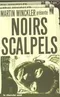 Noirs scalpels