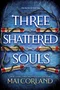 Three Shattered Souls
