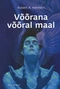 Võõrana võõral maal
