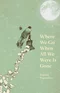 Where We Go When All We Were Is Gone