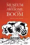 The Museum of All Things Awesome and That Go Boom