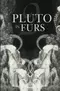 Pluto in Furs 2