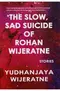 The Slow Sad Suicide of Rohan Wijeratne